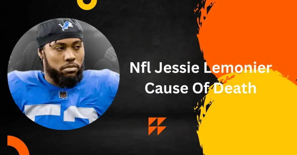 Nfl Jessie Lemonier Cause Of Death