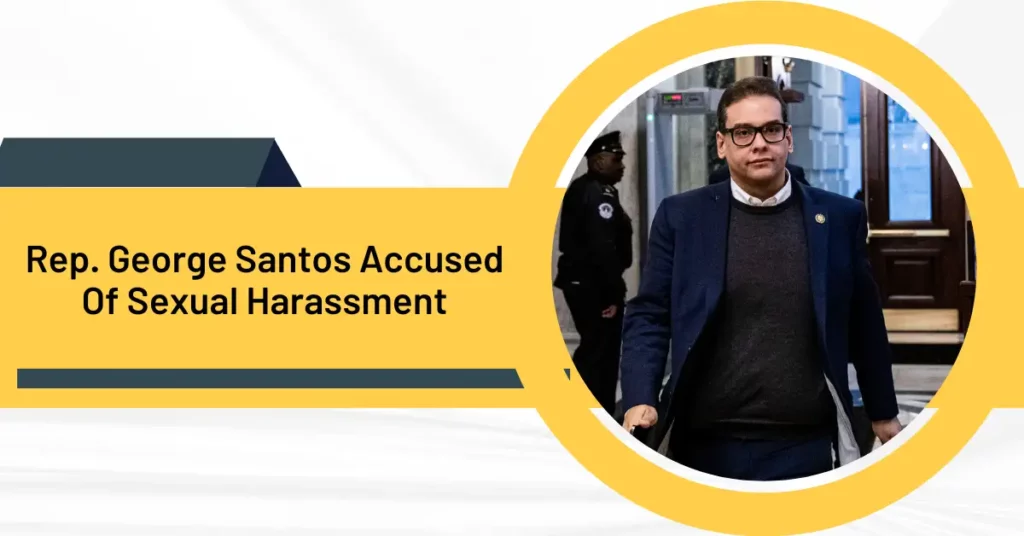 Rep. George Santos Accused Of Sexual Harassment