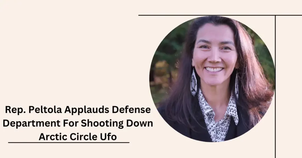 Rep. Peltola Applauds Defense Department For Shooting Down Arctic Circle Ufo