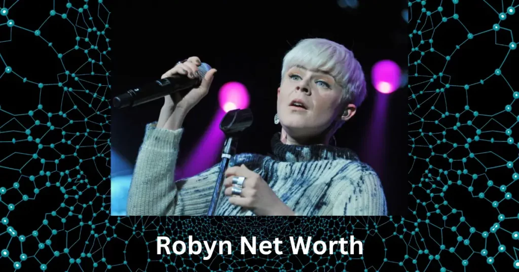 Robyn Net Worth