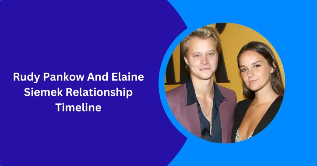 Rudy Pankow And Elaine Siemek Relationship Timeline