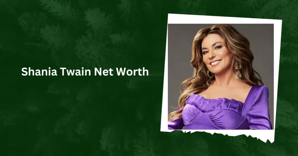 Shania Twain Net Worth