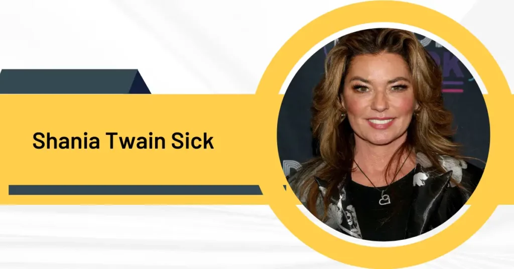 Shania Twain Sick