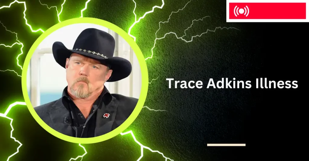 Trace Adkins Illness