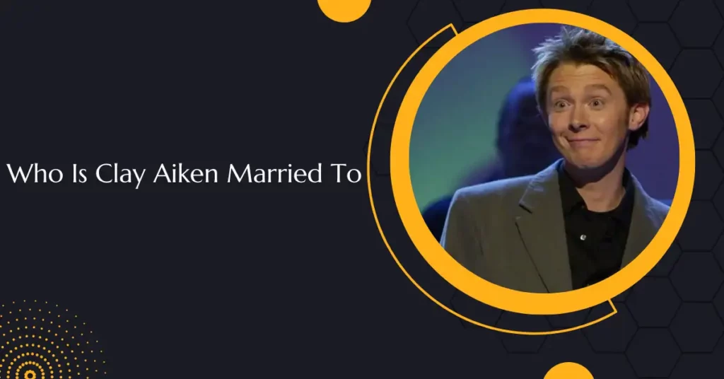 Who Is Clay Aiken Married To