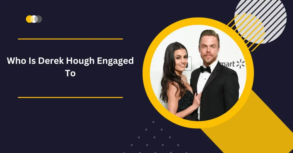 Who Is Derek Hough Engaged To