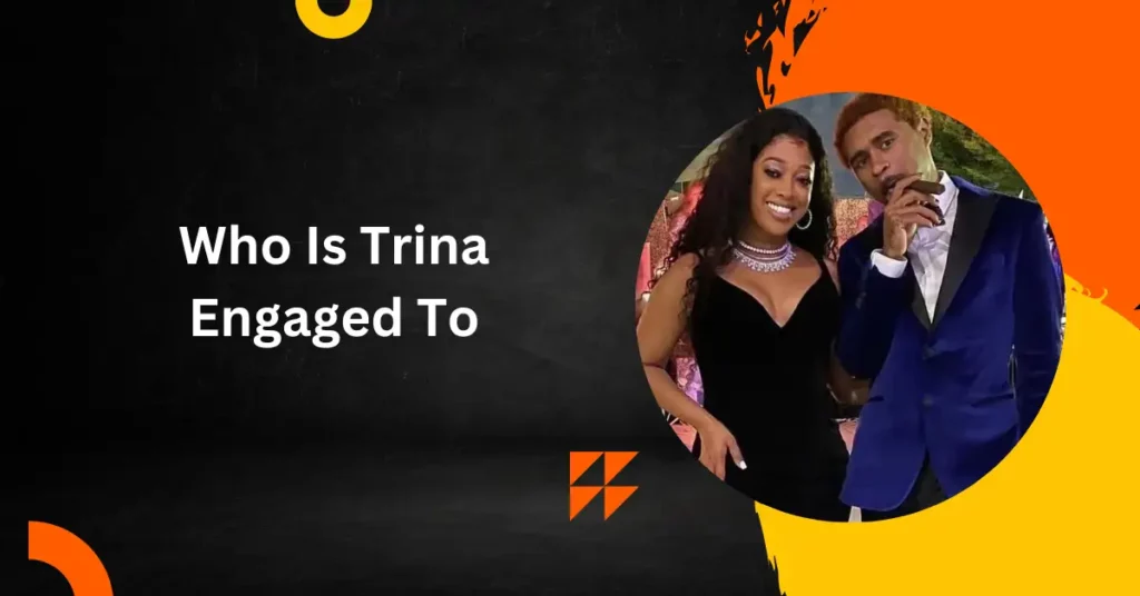 Who Is Trina Engaged To