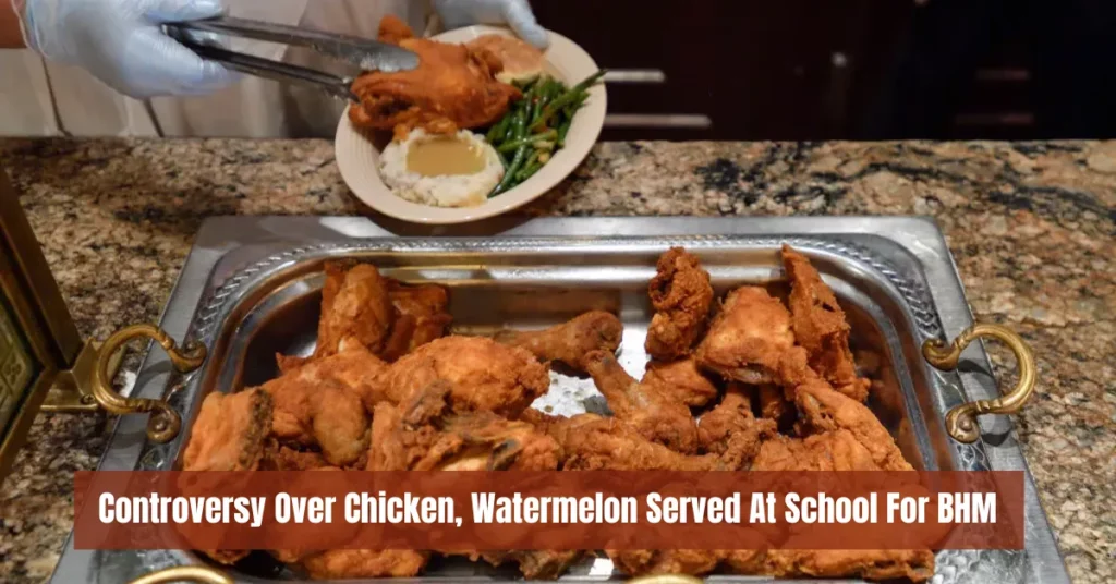 Controversy Over Chicken, Watermelon Served At School For BHM