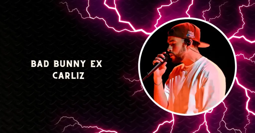 Bad Bunny Ex Carliz