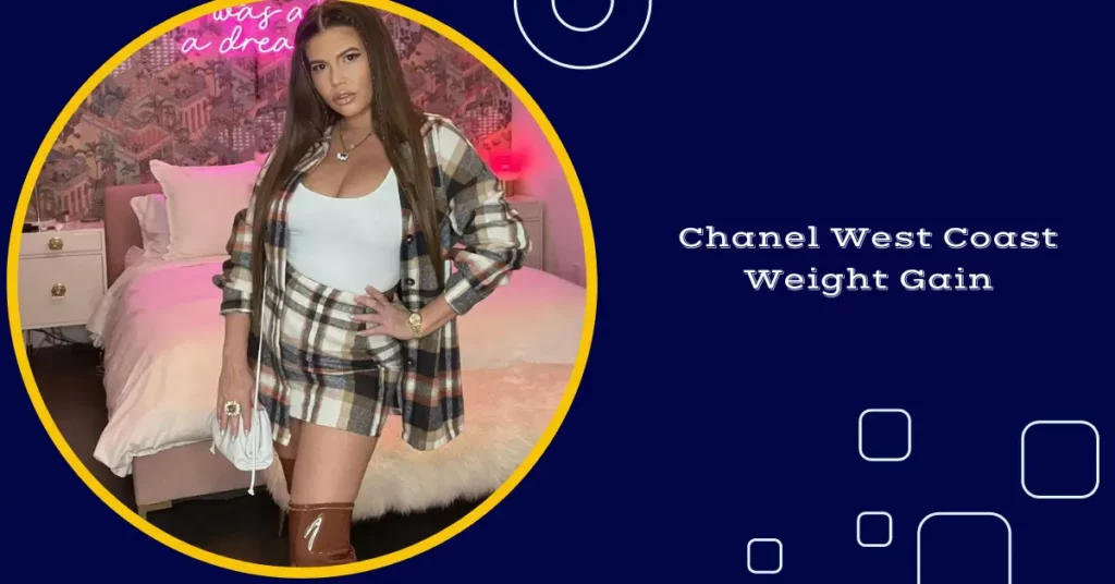 Chanel West Coast Weight Gain