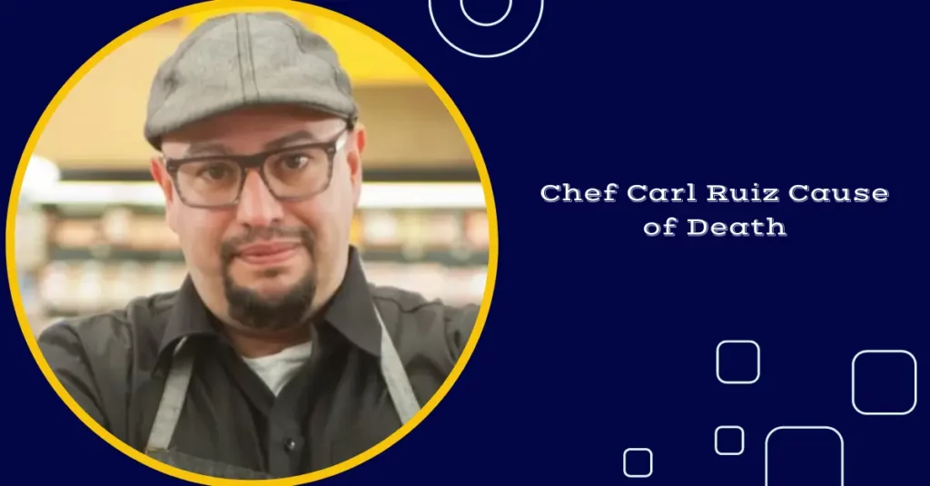 Chef Carl Ruiz Cause of Death