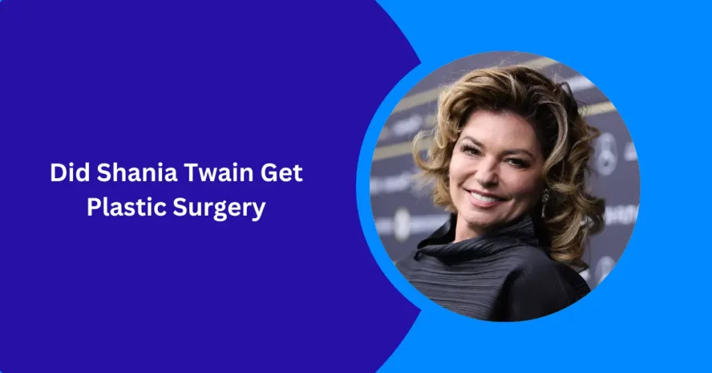 Did Shania Twain Get Plastic Surgery