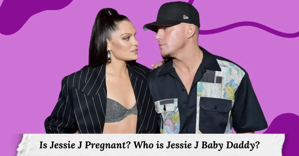 Is Jessie J Pregnant Who is Jessie J Baby Daddy