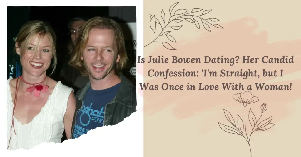 Is Julie Bowen Dating Her Candid Confession 'I'm Straight, but I Was Once in Love With a Woman!