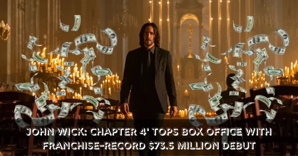 John Wick: Chapter 4' Tops Box Office With Franchise-Record $73.5 Million Debut