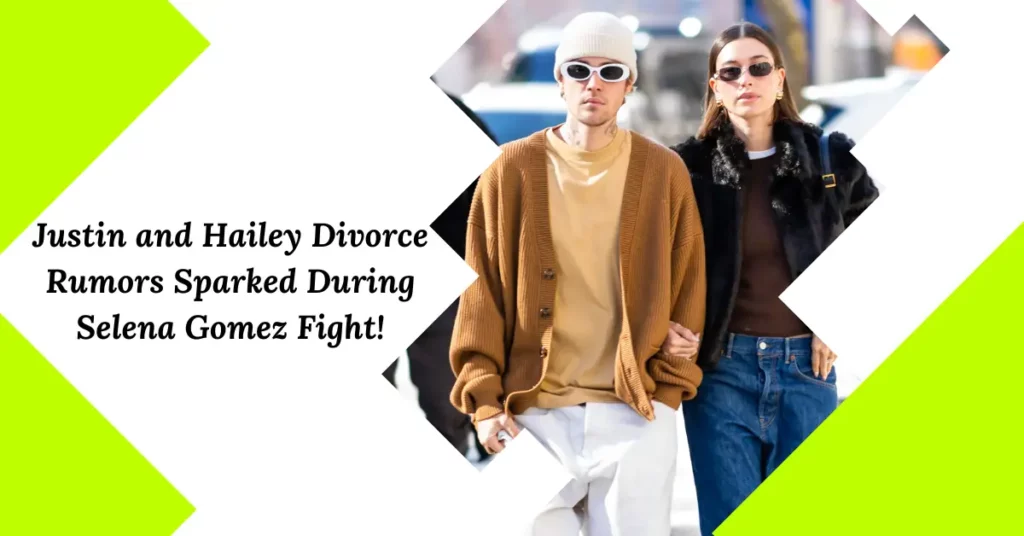 Justin and Hailey Divorce Rumors Sparked During Selena Gomez Fight!