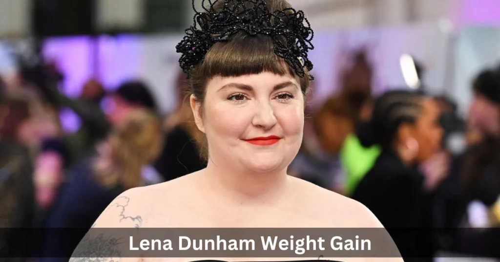 Lena Dunham Weight Gain