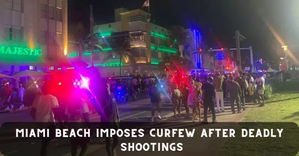 Miami Beach Imposes Curfew After Deadly Shootings