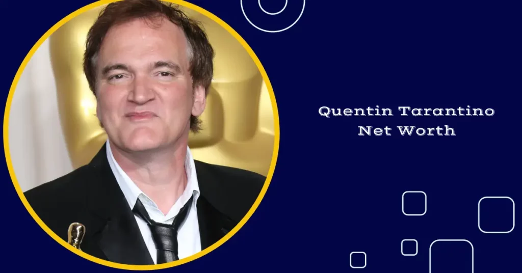 Quentin Tarantino Net Worth