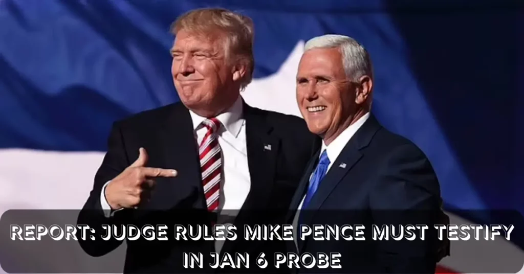 Report: Judge Rules Mike Pence Must Testify In Jan 6 Probe