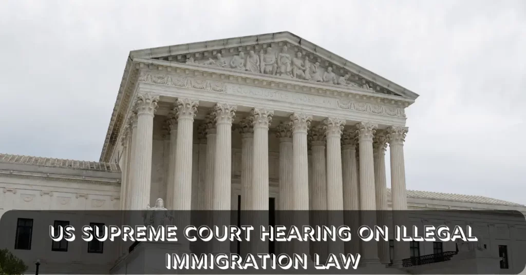 US Supreme Court Hearing On Illegal Immigration Law