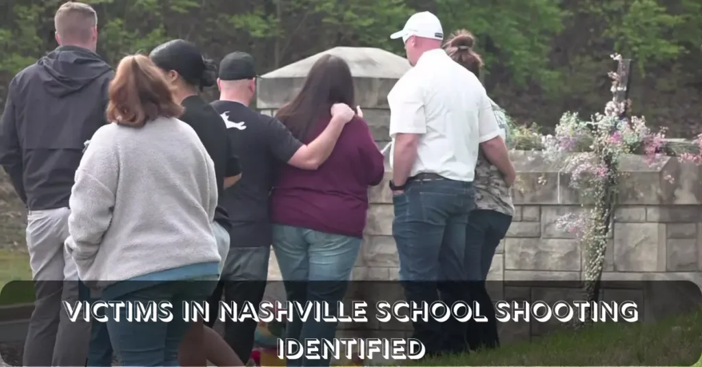 Victims In Nashville School Shooting Identified