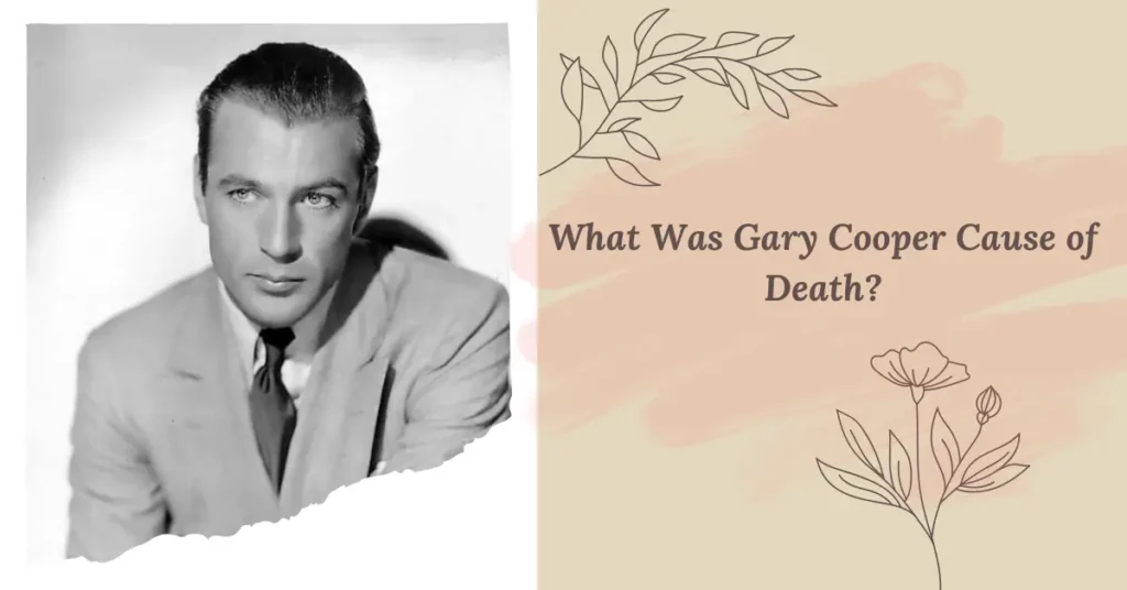 What Was Gary Cooper Cause of Death