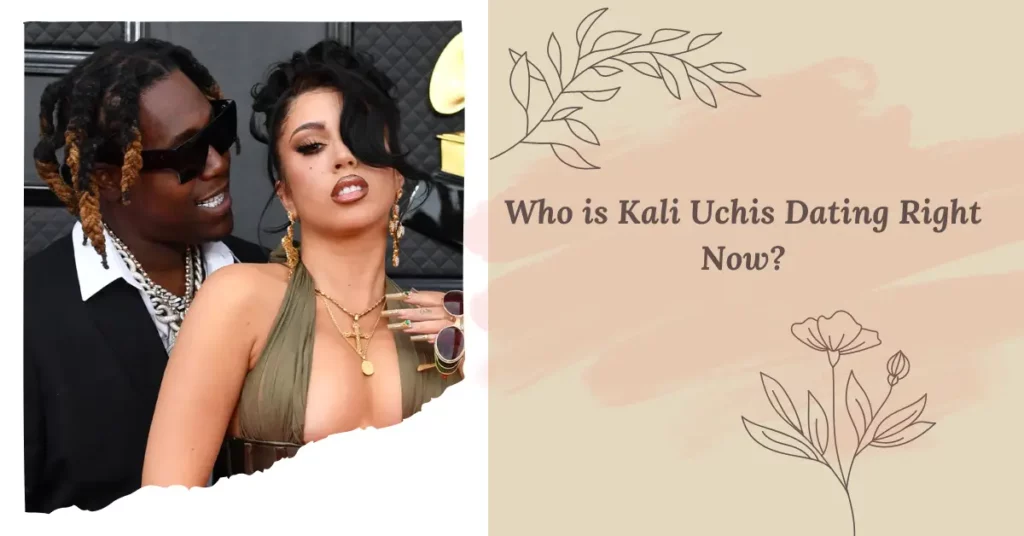 Who is Kali Uchis Dating Right Now