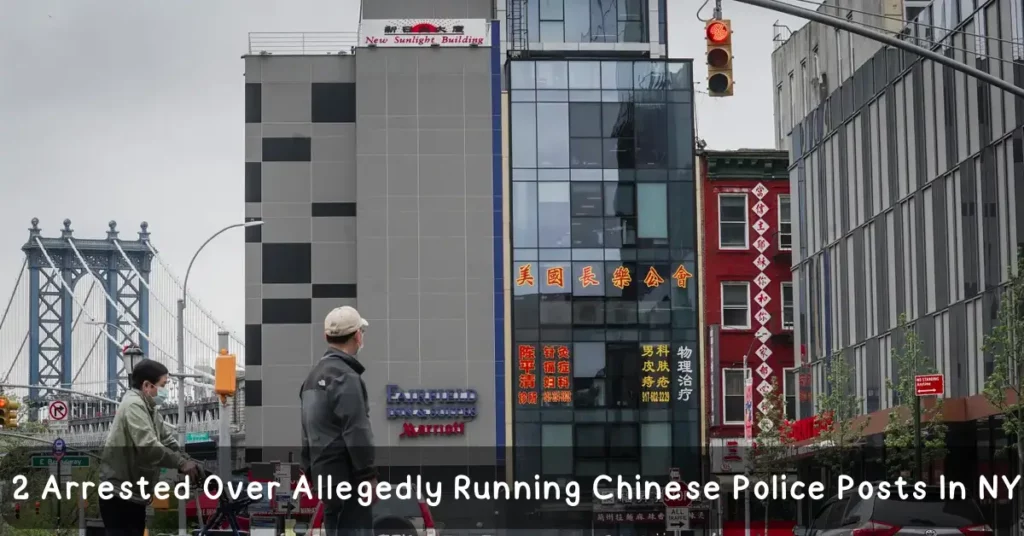 2 Arrested Over Allegedly Running Chinese Police Posts In NY