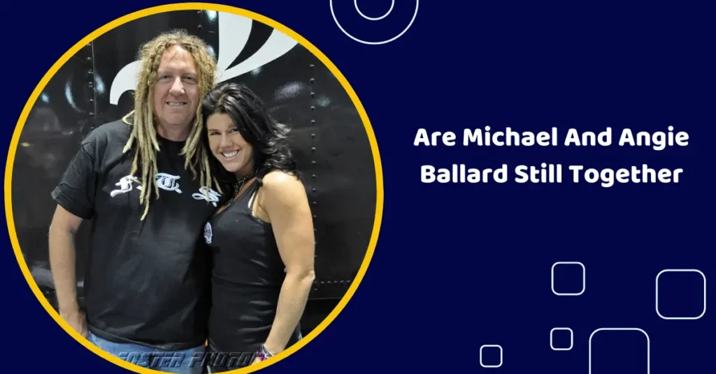 Are Michael And Angie Ballard Still Together