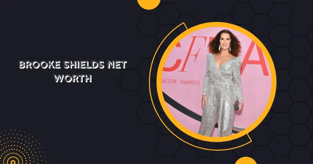 Brooke Shields Net Worth