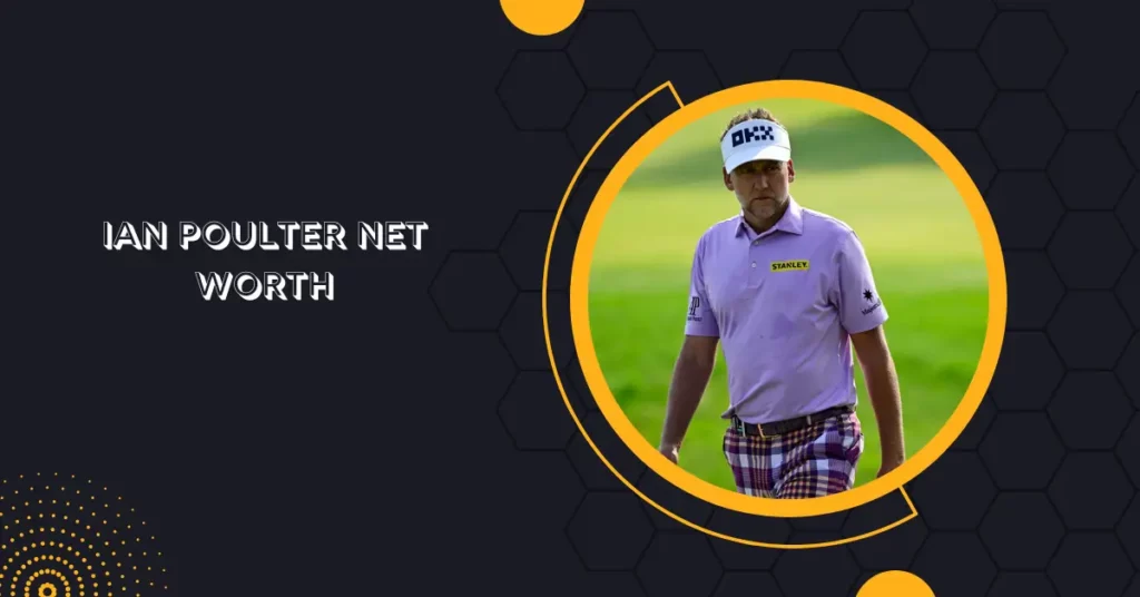 Ian Poulter Net Worth