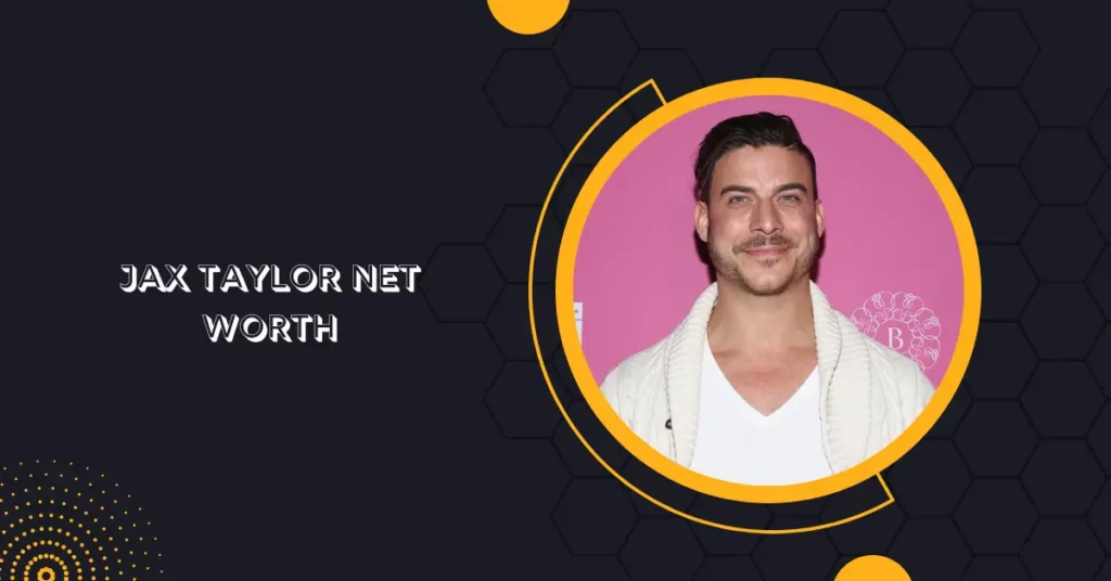 Jax Taylor Net Worth