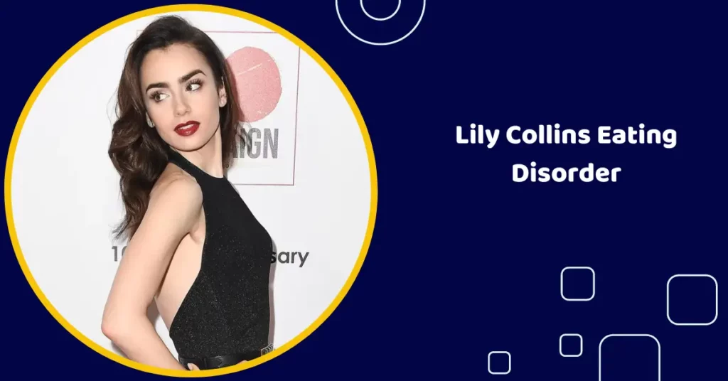 Lily Collins Eating Disorder