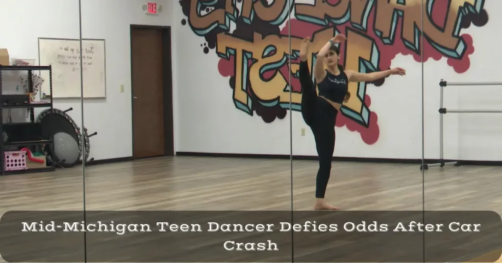 Mid-Michigan Teen Dancer Defies Odds After Car Crash