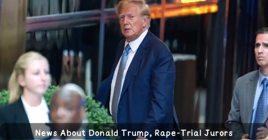 News About Donald Trump, Rape-Trial Jurors