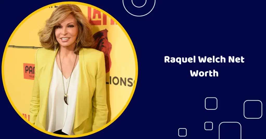 Raquel Welch Net Worth