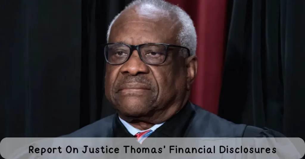 Report On Justice Thomas' Financial Disclosures