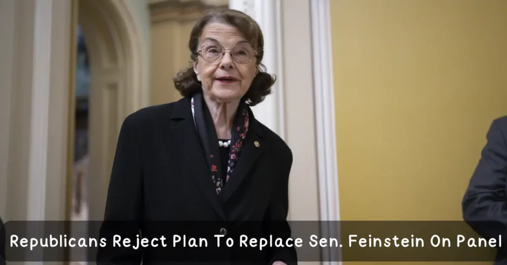 Republicans Reject Plan To Replace Sen. Feinstein On Panel