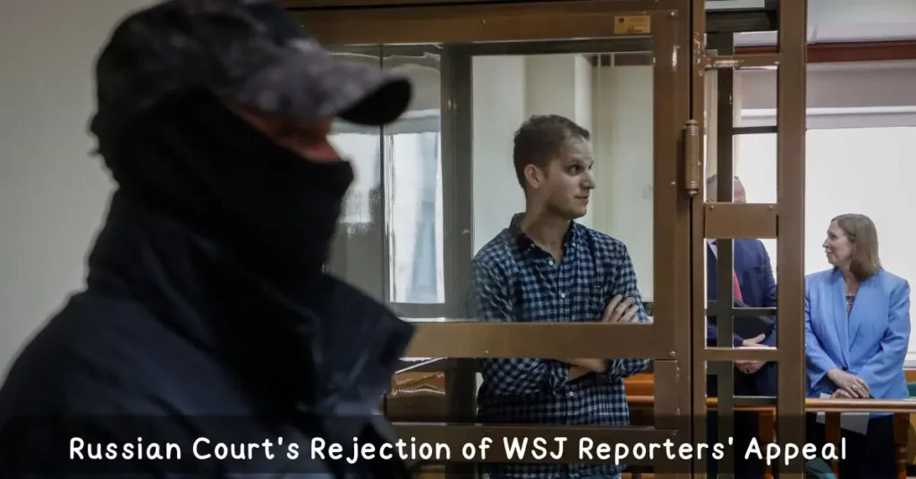 Russian Court's Rejection of WSJ Reporters' Appeal