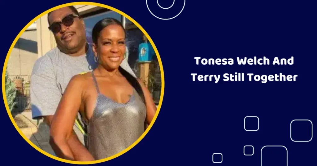 Tonesa Welch And Terry Still Together