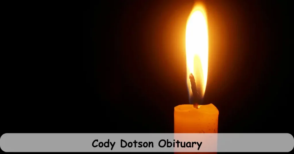 Cody Dotson Obituary