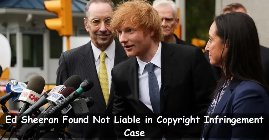 Ed Sheeran Found Not Liable in Copyright Infringement Case