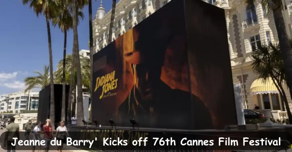 Jeanne du Barry' Kicks off 76th Cannes Film Festival