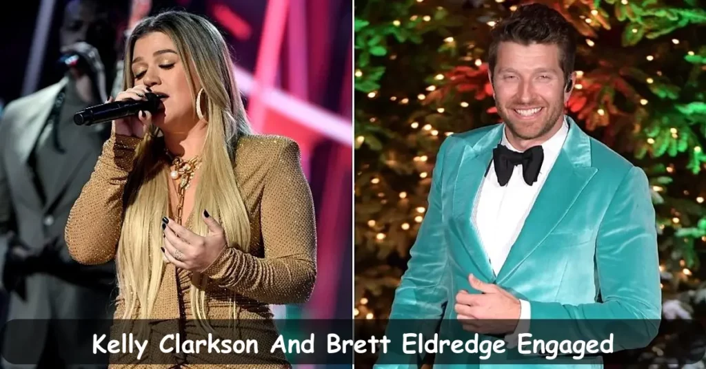 Kelly Clarkson And Brett Eldredge Engaged