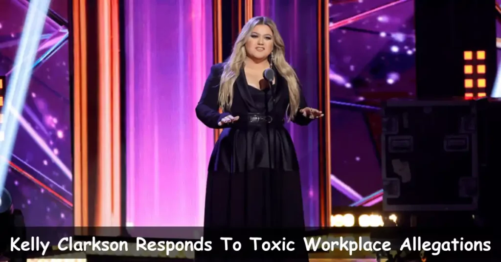 Kelly Clarkson Responds To Toxic Workplace Allegations