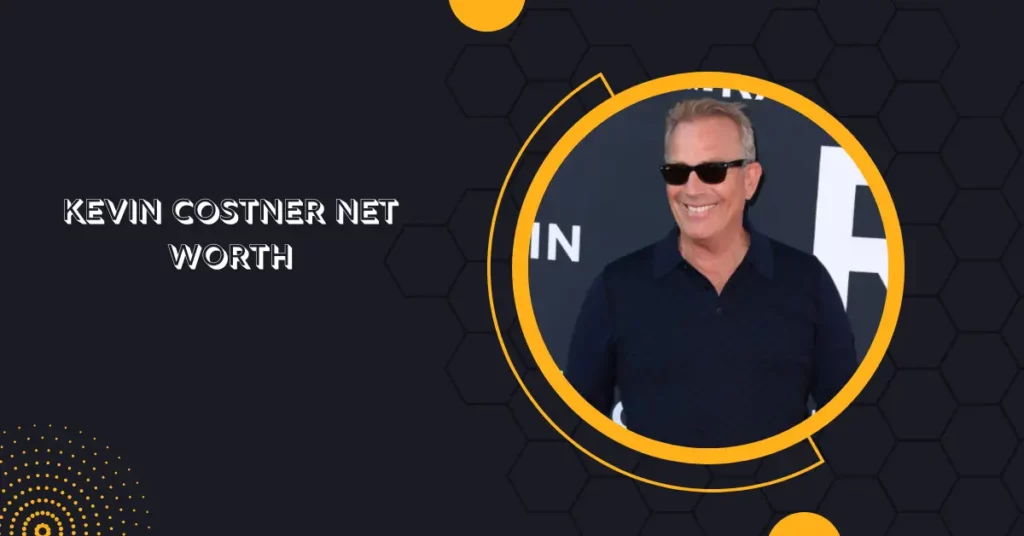 Kevin Costner Net Worth