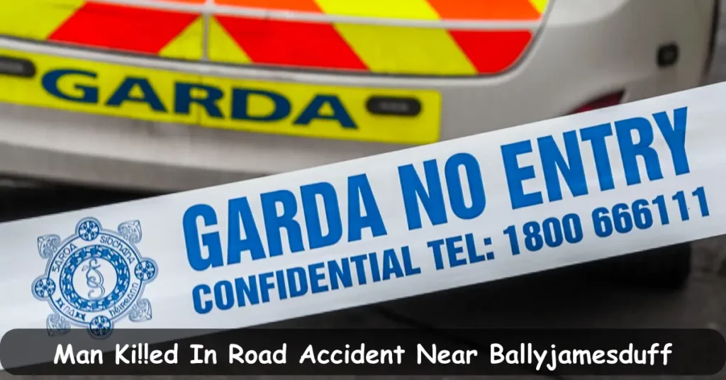 Man Killed In Road Accident Near Ballyjamesduff