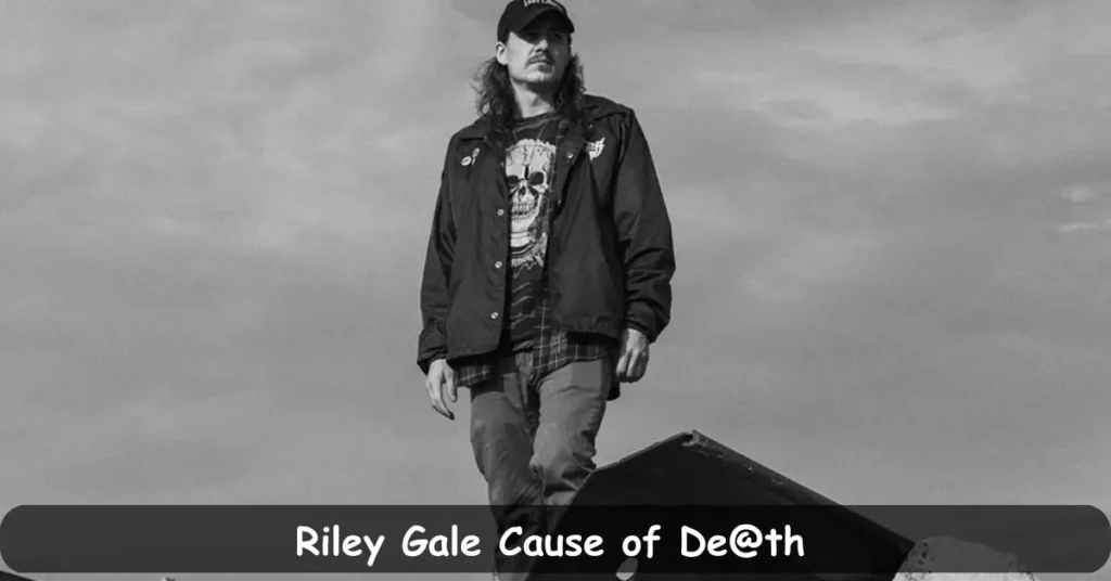 Riley Gale Cause of Deἀth