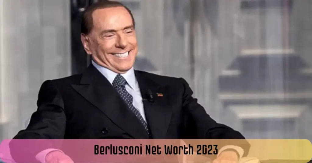 Berlusconi Net Worth 2023